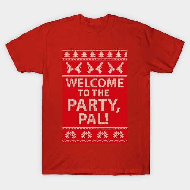 Welcome to the party, Pal T-Shirt by BOEC Gear